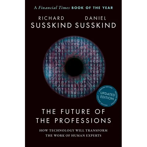 The Future of the Professions: How Technology Will Transform the Work of Human Experts, Updated Edition