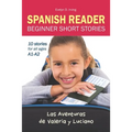 SPANISH READER Beginner Short Stories: 10 stories in Spanish for children & adults level A1 to A2