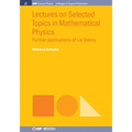 Lectures on Selected Topics in Mathematical Physics: Further Applications of Lie Theory