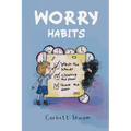 Worry Habits: A Story to Help Children Better Understand and Manage OCD (Little C Books)