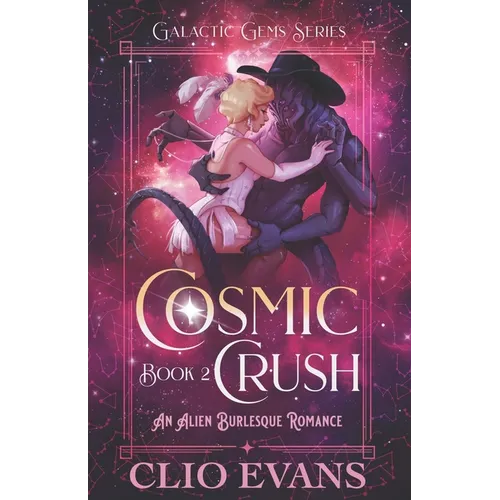 Cosmic Crush: An Alien Burlesque Romance