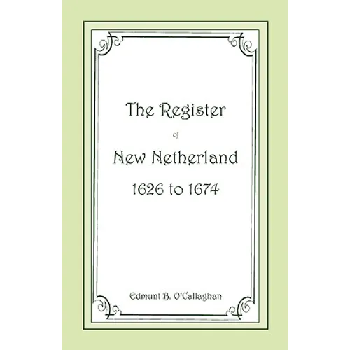The Register of New Netherland, 1626-1674
