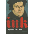 Ink Against the Devil: Luther and His Opponents