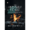 The Hunters' Feast: Conversations Around the Camp Fire
