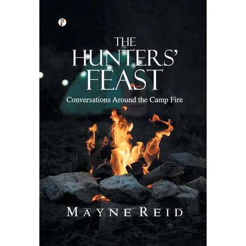 The Hunters' Feast: Conversations Around the Camp Fire