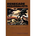 Renegade Regionalists: The Modern Independence of Grant Wood, Thomas Hart Benton, and John Steuart Curry