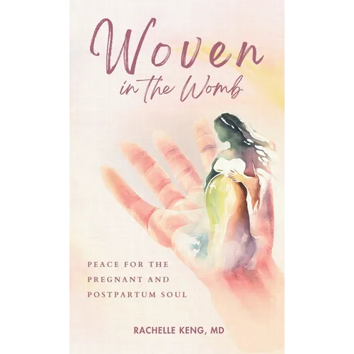 Woven in the Womb: Peace for the Pregnant and Postpartum Soul