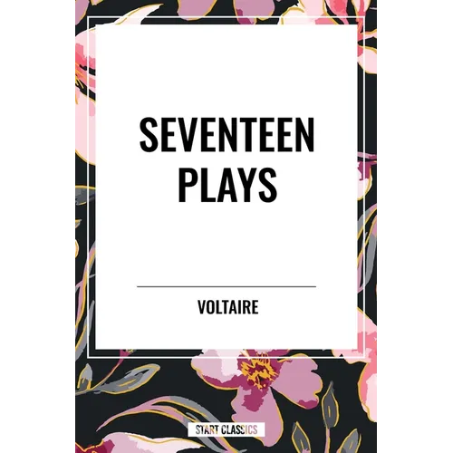 Seventeen Plays by Voltaire