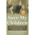 Save my Children: An Astonishing Tale of Survival and its Unlikely Hero
