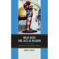 Miles Davis, and Jazz as Religion: The Politics of Social Music Culture