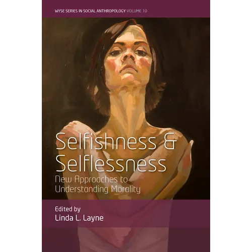 Selfishness and Selflessness: New Approaches to Understanding Morality