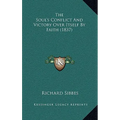 The Soul's Conflict And Victory Over Itself By Faith (1837)