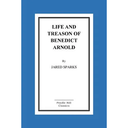 Life and Treason of Benedict Arnold