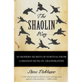 The Shaolin Way: 10 Modern Secrets of Survival from a Shaolin Kung Fu Grandmaster