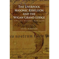 The Liverpool Masonic Rebellion and the Wigan Grand Lodge