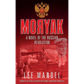Moryak: A novel of the Russian Revolution