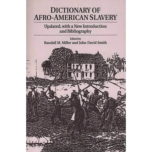 Dictionary of Afro-American Slavery: Updated, with a New Introduction and Bibliography
