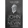 John Williamson Nevin: Evangelical Catholic