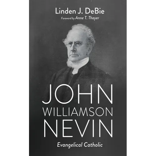 John Williamson Nevin: Evangelical Catholic