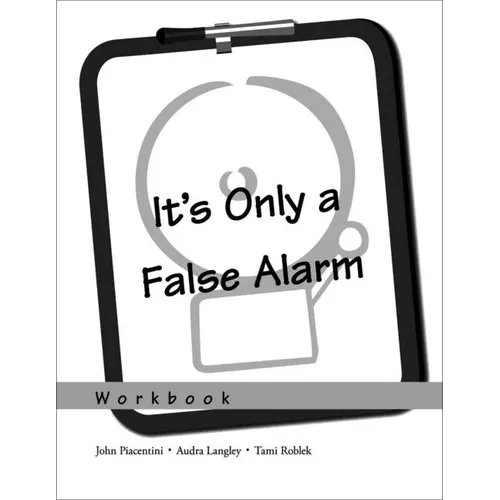 It's Only a False Alarm: A Cognitive Behavioral Treatment Program Workbook