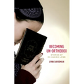 Becoming Un-Orthodox: Stories of Ex-Hasidic Jews