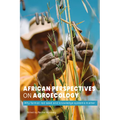 African Perspectives on Agroecology: Why Farmer-Led Seed and Knowledge Systems Matter