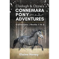 Clodagh & Ozzie's Connemara Pony Adventures The Connemara Horse Adventures Series Collection - Books 1 to 3