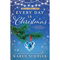 Every Day Is Christmas: A Heartwarming, Feel Good Christmas Romance Novel