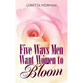 Five Ways Men Want Women to Bloom