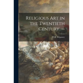 Religious Art in the Twentieth Century. --
