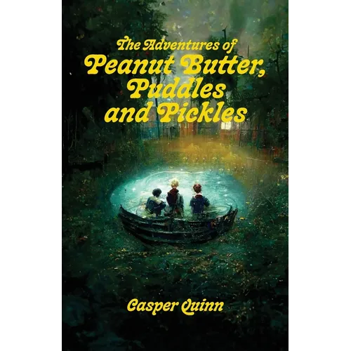 The Adventures of Peanut Butter, Puddles and Pickles