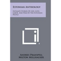 Estonian Anthology: Intimate Stories of Life, Love, Labor, and War of the Estonian People