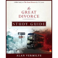 The Great Divorce Study Guide: A Bible Study on The Great Divorce by C.S. Lewis