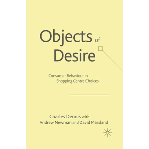 Objects of Desire: Consumer Behaviour in Shopping Centre Choices