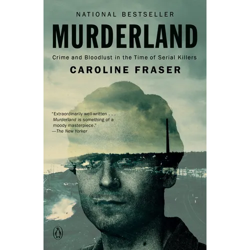 Murderland: Crime and Bloodlust in the Time of Serial Killers