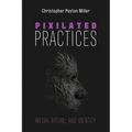 Pixilated Practices: Media, Ritual, and Identity