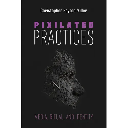 Pixilated Practices: Media, Ritual, and Identity