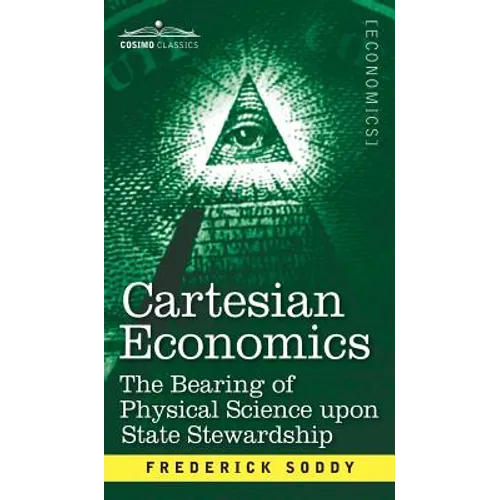 Cartesian Economics: The Bearing of Physical Science Upon State Stewardship