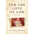 For the Love of God: A Memoir