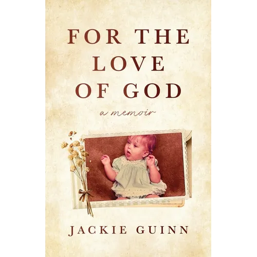 For the Love of God: A Memoir