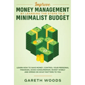 Improve Money Management by Learning the Steps to a Minimalist Budget: Learn How to Save Money, Control your Personal Finances, Avoid Consumerism, Inv