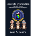 Diversity Dysfunction: The Dei Threat to National Security Intelligence