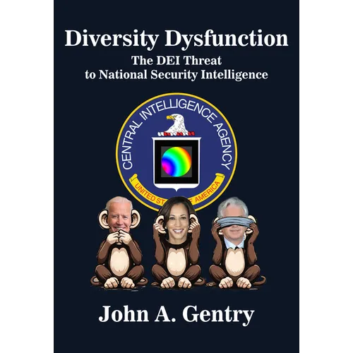 Diversity Dysfunction: The Dei Threat to National Security Intelligence