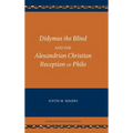 Didymus the Blind and the Alexandrian Christian Reception of Philo