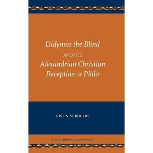 Didymus the Blind and the Alexandrian Christian Reception of Philo