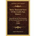 Thirty Thousand Years Of The Earth's Past History: Read By Aid Of The Discovery Of The Second Rotation Of The Earth (1888)