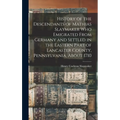 History of the Descendants of Mathias Slaymaker who Emigrated From Germany and Settled in the Eastern Part of Lancaster County, Pennsylvania, About 17