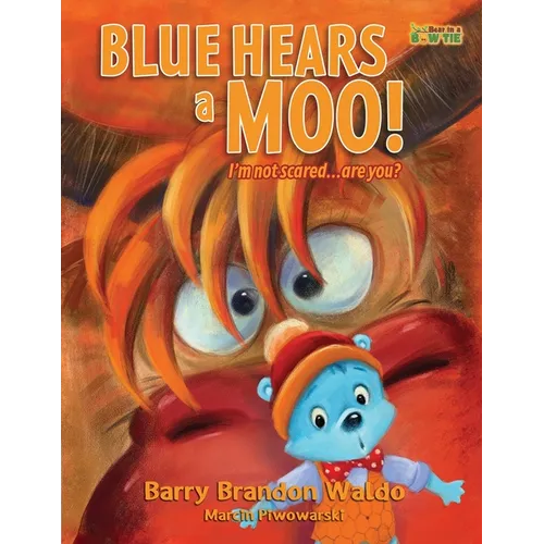 BLUE HEARS a MOO! I'm Not Scared...Are You?: A childrens book with humor and a funny theme