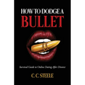 How to Dodge a Bullet: Survival Guide to Online Dating after Divorce