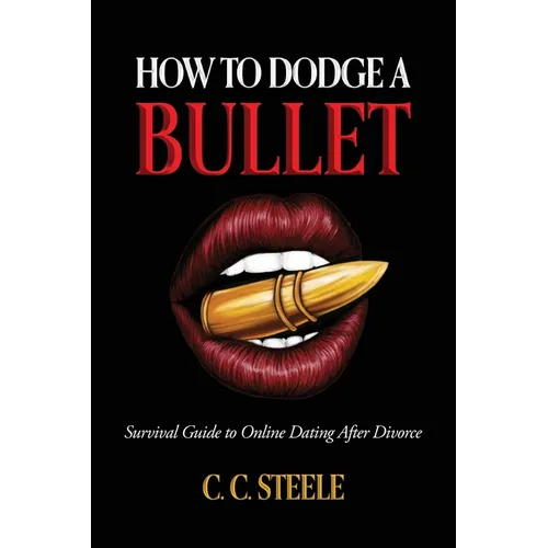 How to Dodge a Bullet: Survival Guide to Online Dating after Divorce